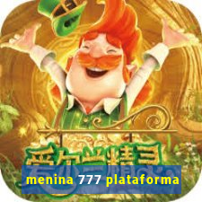 menina 777 plataforma